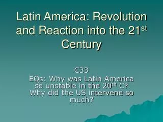 Latin America: Revolution and Reaction into the 21 st Century