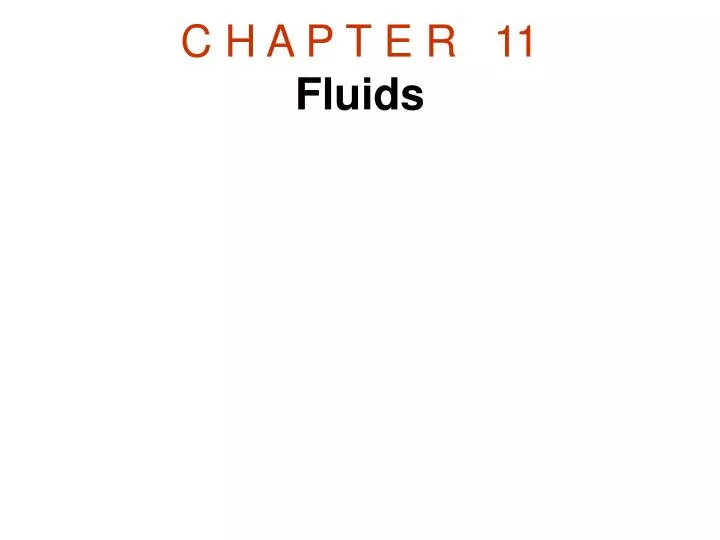 c h a p t e r 11 fluids