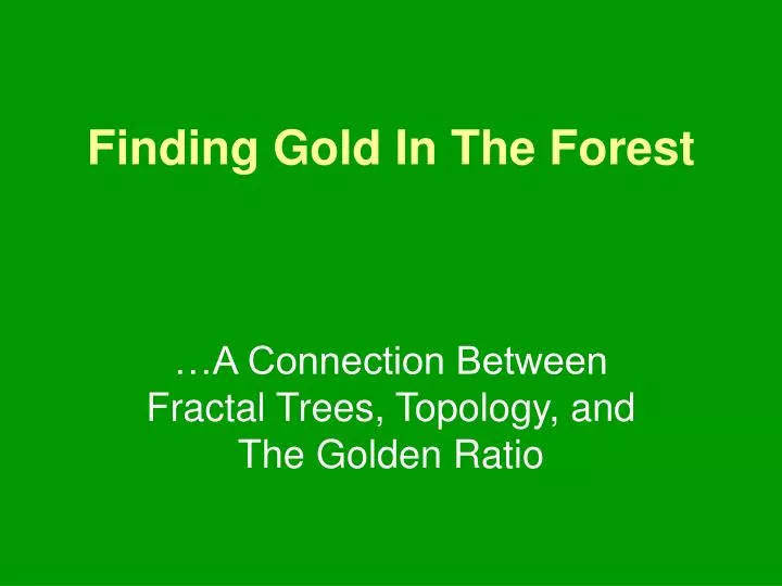 finding gold in the forest