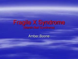 Fragile X Syndrome (Martin-Bell Syndrome)