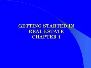 GETTING STARTED IN REAL ESTATE CHAPTER 1
