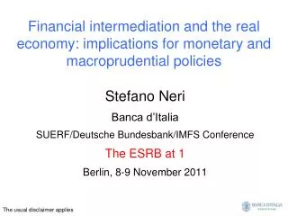 Financial intermediation and the real economy: implications for monetary and macroprudential policies