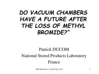 DO VACUUM CHAMBERS HAVE A FUTURE AFTER THE LOSS OF METHYL BROMIDE?”