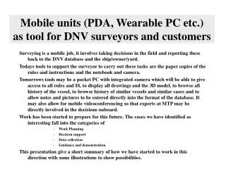 Mobile units (PDA, Wearable PC etc.) as tool for DNV surveyors and customers