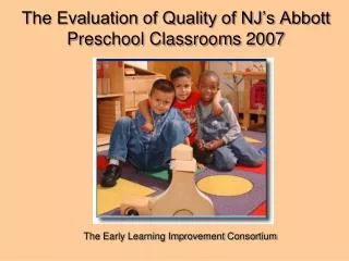 The Evaluation of Quality of NJ’s Abbott Preschool Classrooms 2007