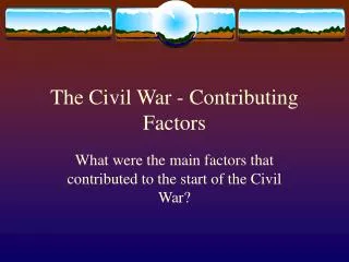 The Civil War - Contributing Factors