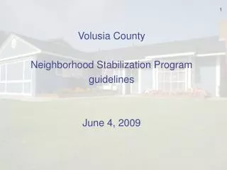 Volusia County Neighborhood Stabilization Program guidelines June 4, 2009