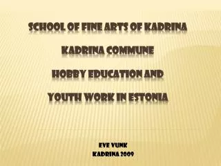 School of Fine Arts of Kadrina Kadrina commune Hobby education and youth work in Estonia
