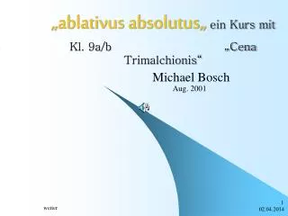 „ablativus absolutus„ ein Kurs mit Kl. 9a/b „Cena Trimalchionis“