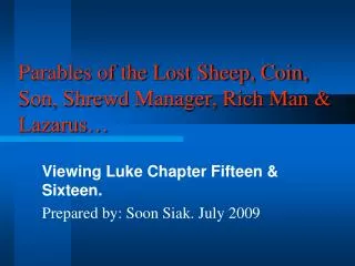 Parables of the Lost Sheep, Coin, Son, Shrewd Manager, Rich Man &amp; Lazarus…