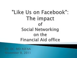&quot;Like Us on Facebook &quot;: The impact of Social Networking on the Financial Aid office