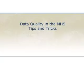 Data Quality in the MHS Tips and Tricks