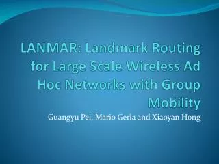 LANMAR: Landmark Routing for Large Scale Wireless Ad Hoc Networks with Group Mobility