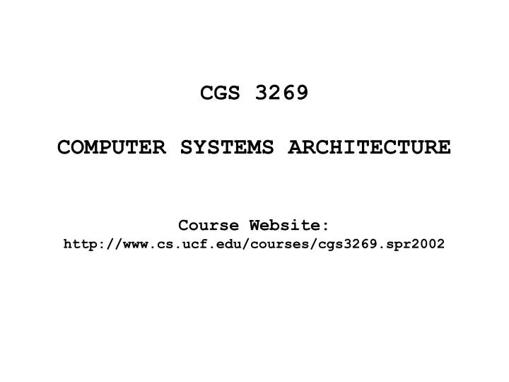 cgs 3269 computer systems architecture course website http www cs ucf edu courses cgs3269 spr2002