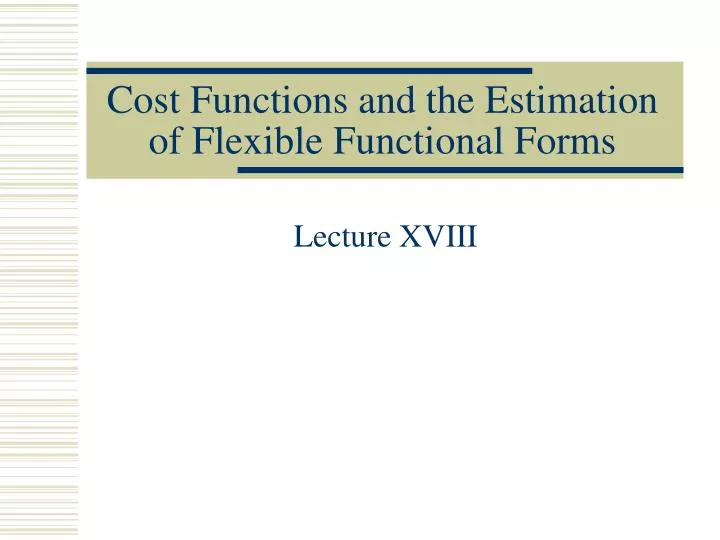 cost functions and the estimation of flexible functional forms