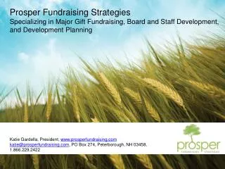 Katie Gardella, President, www.prosperfundraising.com katie@prosperfundraising.com , PO Box 274, Peterborough, NH 03458