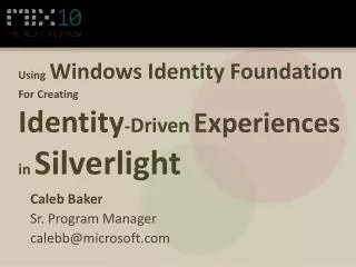 Using Windows Identity Foundation For Creating Identity - Driven Experiences in Silverlight
