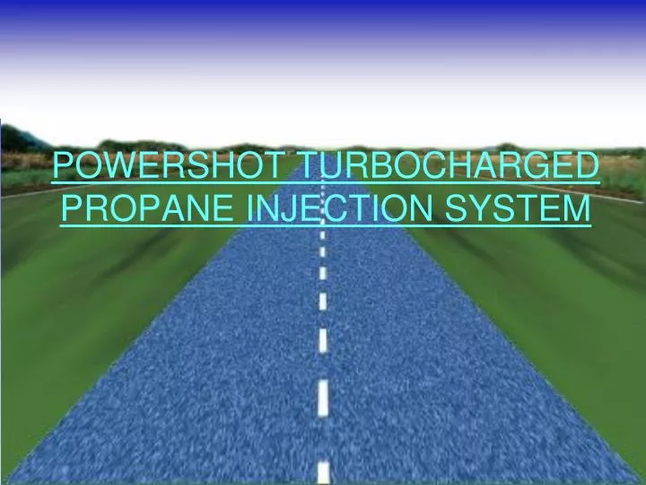 powershot turbocharged propane injection system