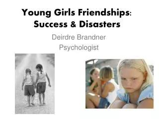 Young Girls Friendships: Success &amp; Disasters