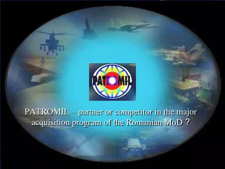 patromil partner or competitor in the major acquisition program of the romanian mod
