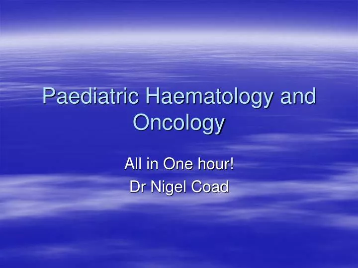 paediatric haematology and oncology