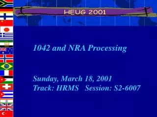 1042 and NRA Processing Sunday, March 18, 2001 Track: HRMS Session: S2-6007