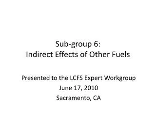 Sub-group 6: Indirect Effects of Other Fuels