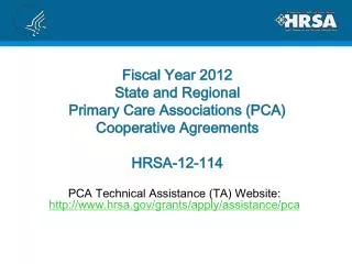 Fiscal Year 2012 State and Regional Primary Care Associations (PCA) Cooperative Agreements HRSA-12-114