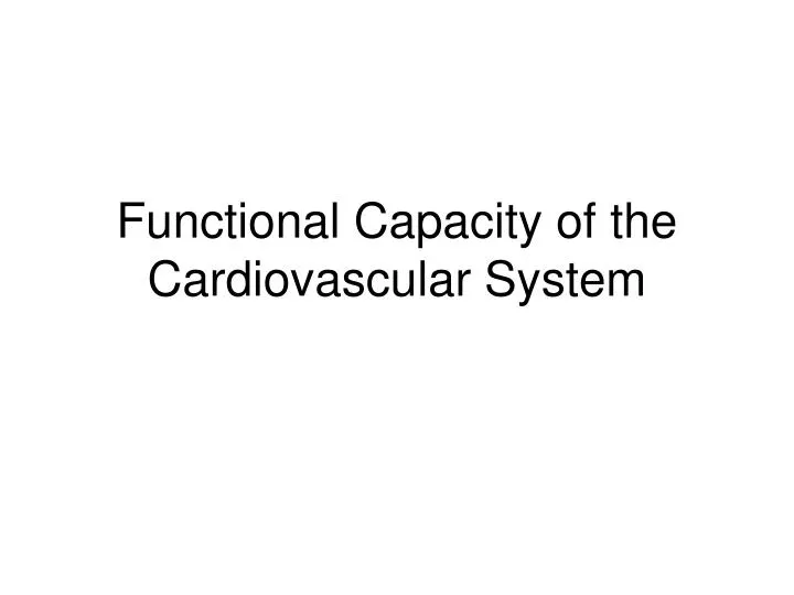 functional capacity of the cardiovascular system