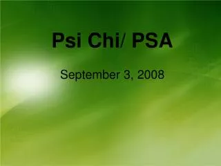 Psi Chi/ PSA September 3, 2008