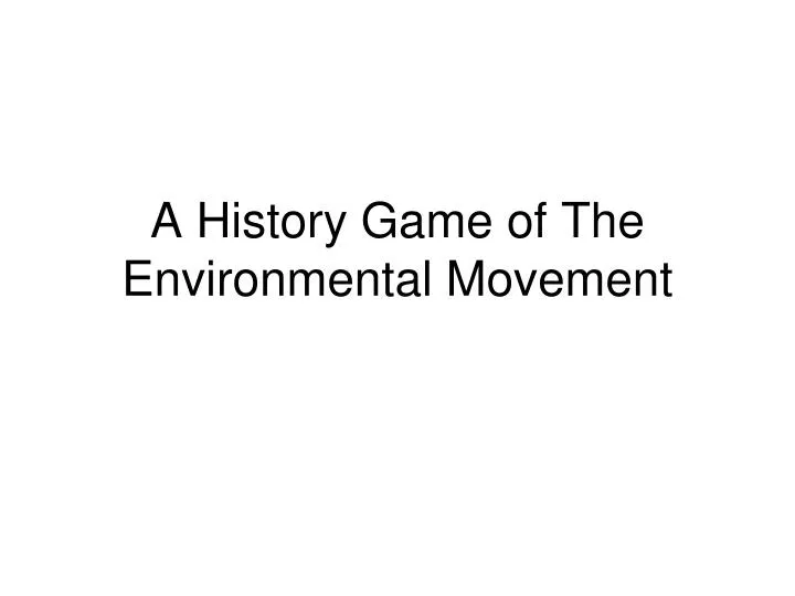 a history game of the environmental movement