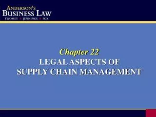 Chapter 22 LEGAL ASPECTS OF SUPPLY CHAIN MANAGEMENT