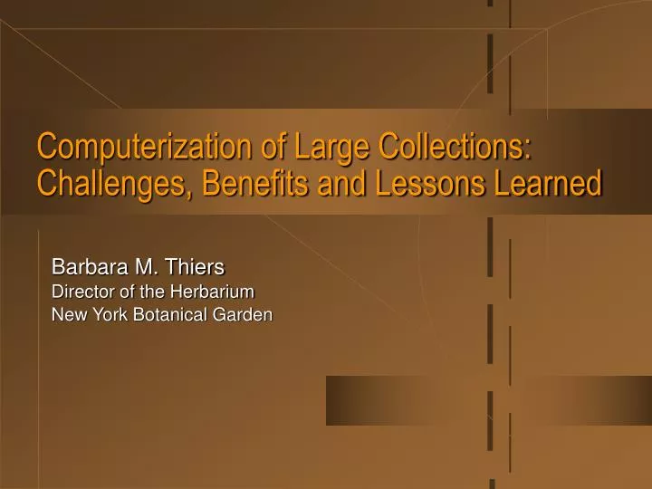 computerization of large collections challenges benefits and lessons learned