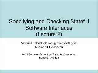 Specifying and Checking Stateful Software Interfaces (Lecture 2)