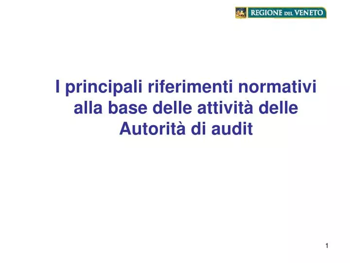 i principali riferimenti normativi alla base delle attivit delle autorit di audit