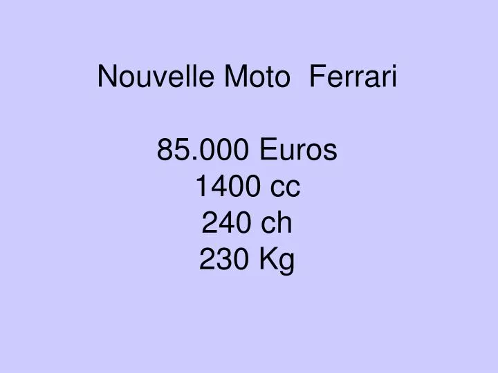 nouvelle moto ferrari 85 000 euros 1400 cc 240 ch 230 kg