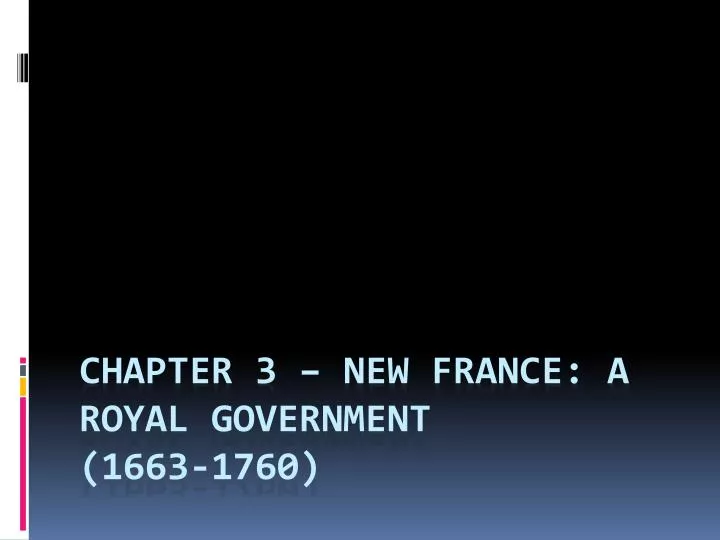 chapter 3 new france a royal government 1663 1760
