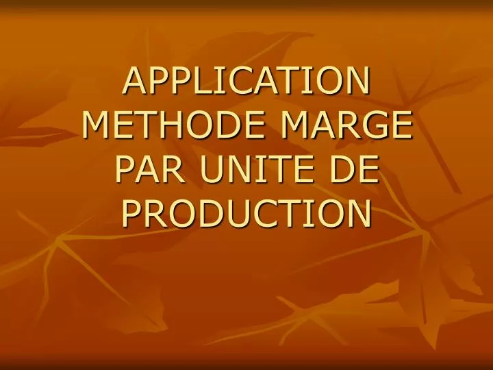 application methode marge par unite de production