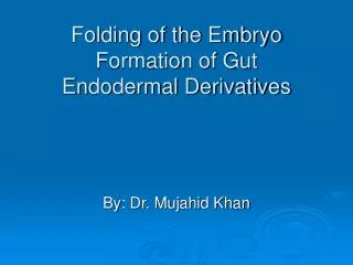 Folding of the Embryo Formation of Gut Endodermal Derivatives