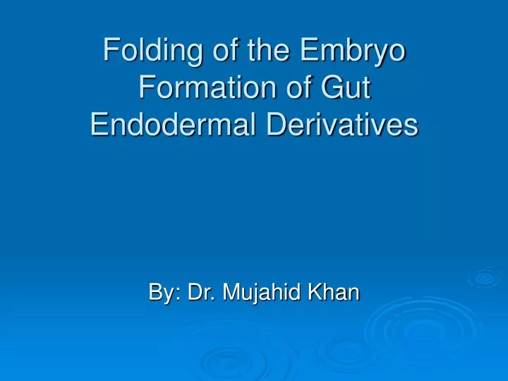 folding of the embryo formation of gut endodermal derivatives