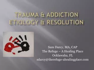 Trauma &amp; Addiction etiology &amp; resolution