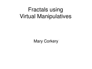 Fractals using Virtual Manipulatives