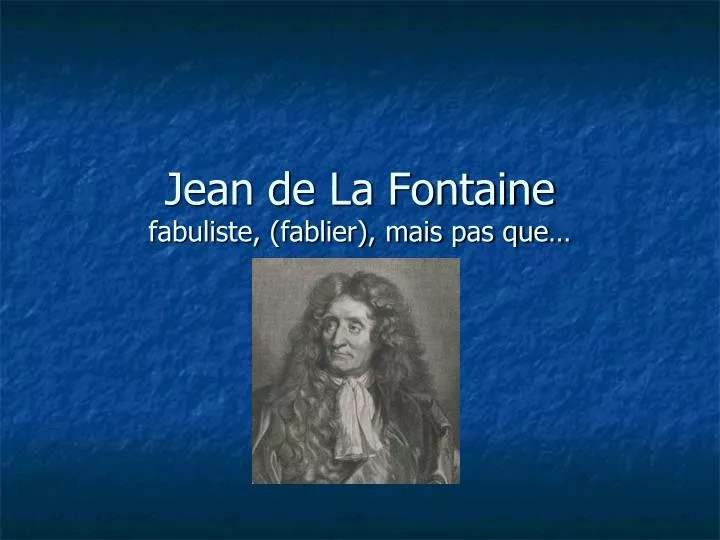 jean de la fontaine fabuliste fablier mais pas que