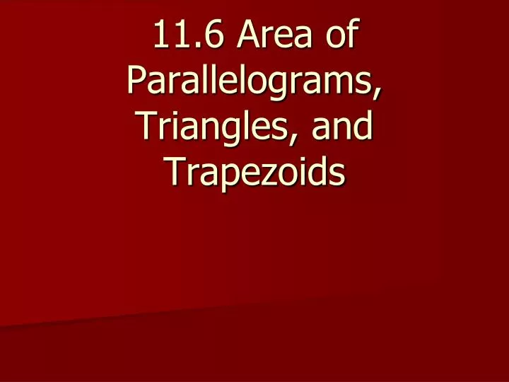 11 6 area of parallelograms triangles and trapezoids