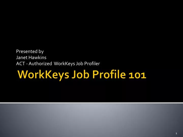 presented by janet hawkins act authorized workkeys job profiler