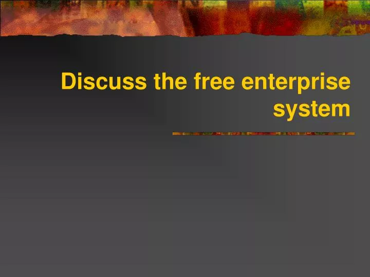 discuss the free enterprise system