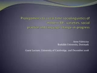 Prolegomena to a real-time sociolinguistics of 'modern RP': varieties, social practice and language change-in-progress