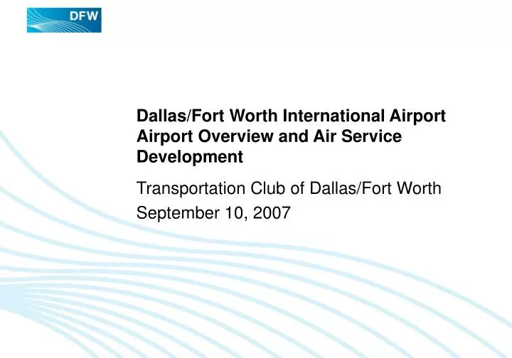 dallas fort worth international airport airport overview and air service development