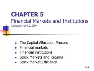 CHAPTER 5 Financial Markets and Institutions Updated: April 2, 2014