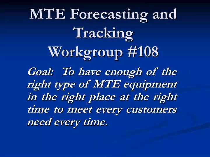 mte forecasting and tracking workgroup 108